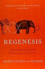 Portada de Regenesis: How Synthetic Biology Will Reinvent Nature and Ourselves