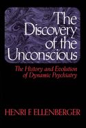 Portada de The Discovery of the Unconscious: The History and Evolution of Dynamic Psychiatry