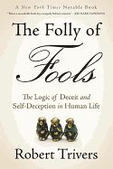 Portada de The Folly of Fools: The Logic of Deceit and Self-Deception in Human Life
