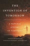 Portada de The Invention of Tomorrow: A Natural History of Foresight