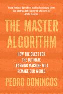 Portada de The Master Algorithm: How the Quest for the Ultimate Learning Machine Will Remake Our World