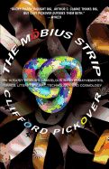 Portada de The Mobius Strip: Dr. August Mobius's Marvelous Band in Mathematics, Games, Literature, Art, Technology, and Cosmology