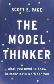 Portada de The Model Thinker: What You Need to Know to Make Data Work for You