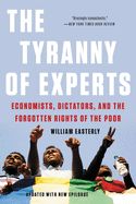Portada de The Tyranny of Experts: Economists, Dictators, and the Forgotten Rights of the Poor