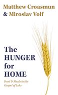 Portada de The Hunger for Home: Food and Meals in the Gospel of Luke