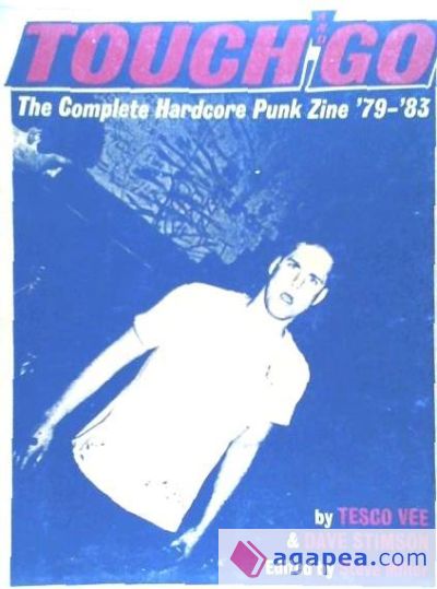 TOUCH AND GO: THE COMPLETE HARDCORE PUNK ZINE '79-'83 - TESCO VEE; DAVE  STIMSON - 9780979616389