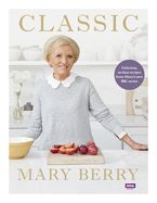 Portada de Classic: Delicious, No-Fuss Recipes from Mary#s New BBC Series