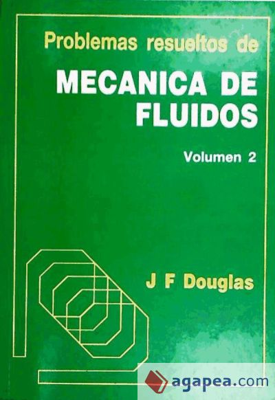 PROBLEMAS RESUELTOS DE MECANICA DE FLUIDOS VOL. II - J. F. DOUGLAS ...