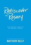 Portada de Rediscover the Rosary: The Modern Power of an Ancient Prayer