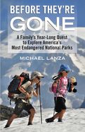 Portada de Before They're Gone: A Family's Year-Long Quest to Explore America's Most Endangered National Parks