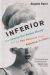 Portada de Inferior: How Science Got Women Wrong-And the New Research That's Rewriting the Story, de Ángela Saini