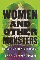 Portada de Women and Other Monsters: Building a New Mythology