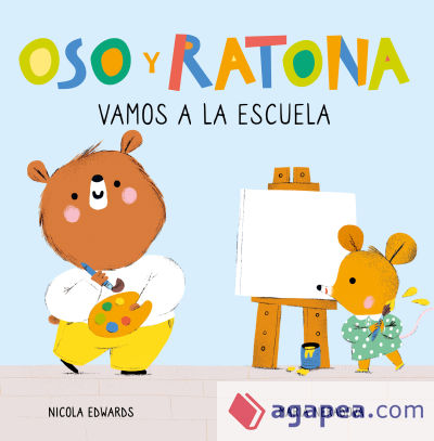 Vamos a la escuela (Oso y Ratona. Pequeña manitas)