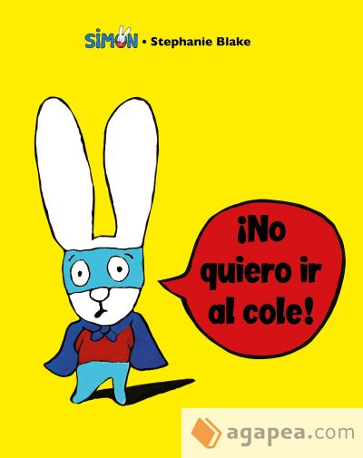 ¡No quiero ir al cole! (Colección Simon)