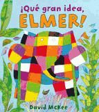 Portada de ¡Qué gran idea, Elmer! (Elmer. Álbum ilustrado) (Ebook)