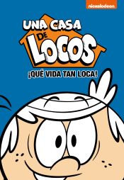 Portada de ¡Que vida tan loca! (Una casa de locos)