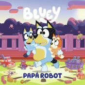 Portada de Bluey. Un cuento - Papá robot (edición en español)