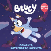 Portada de Bona nit, ratpenat de la fruita (edició en català) (Bluey. Un conte)