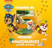 Portada de Cuentos de 5 minutos. Dinosaurios y otras historias (Paw Patrol | Patrulla Canina)