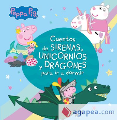 Cuentos de sirenas, unicornios y dragones para ir a dormir (Peppa Pig)