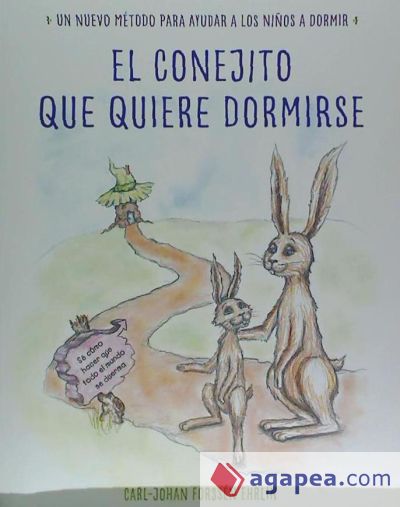 El Conejito Que Quiere Dormirse: Un Nuevo Metodo Para Ayudar a Los Ninos a Dormir (the Rabbit Who Wants to Fall Asleep: A New Way of Getting Children