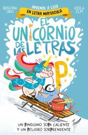 Portada de El unicornio de las letras 4 - Un ping&uuml;ino, sopa caliente y un peligro sorprendente