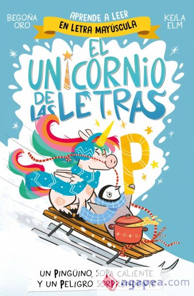 El unicornio de las letras 4 - Un ping&uuml;ino, sopa caliente y un peligro sorprendente