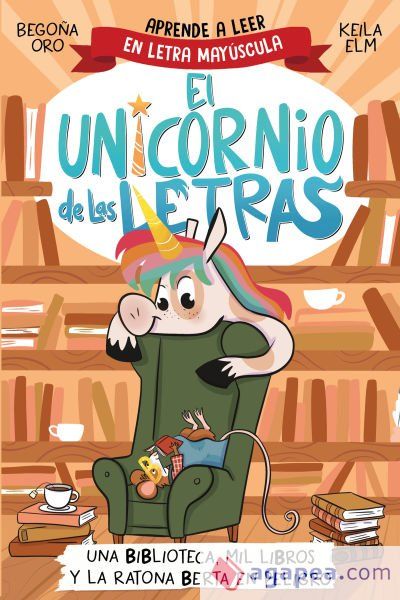 El unicornio de las letras - Una biblioteca, mil libros y la ratona Berta en peligro. Incluye kit de letras El unicornio de las letras - Una biblioteca, mil libros y la ratona Berta en peligro. Incluye kit de letras
