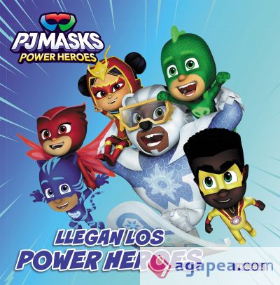 PJ Masks. Un cuento - Llegan los Power Heroes