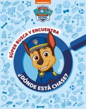 Portada de Paw Patrol | Patrulla Canina. Actividades - ¿Dónde está Chase? Súper busca y encuentra de la Patrulla Canina