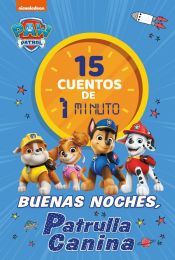 Portada de Paw Patrol | Patrulla Canina. Recopilatorio de cuentos - 15 cuentos de 1 minuto. Buenas noches, Patrulla