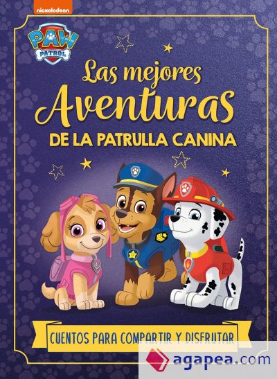 Paw Patrol | Patrulla Canina. Recopilatorio de cuentos - Las mejores aventuras de la Patrulla Canina. Cuentos para compartir y disfrutar