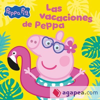 Peppa Pig. Un cuento - Las vacaciones de Peppa Peppa Pig. Un cuento - Las vacaciones de Peppa