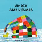 Portada de Un dia amb l'Elmer (L'Elmer. Mans petitones) (Ebook)