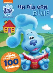 Portada de Un día con Blue. Un cuento para aprender 100 palabras (Blue's Clues & You! | ¡Pistas de Blue y tú!)
