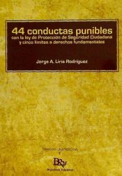 Portada de 44 CONDUCTAS PUNIBLES CON LA LEY DE PROTECCIÓN DE LA SEGURIDAD CIUDADANA Y CINCO