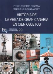 Portada de HISTORIA DE LA VEGA DE GRAN CANARIA EN CIEN OBJETOS