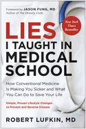 Portada de Lies I Taught in Medical School: How Conventional Medicine Is Making You Sicker and What You Can Do to Save Your Own Life