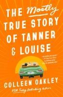 Portada de The Mostly True Story of Tanner & Louise