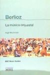 BERLIOZ : LA MUSICA ORQUESTAL