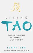 Portada de Living Tao: Timeless Principles for Everyday Enlightenment