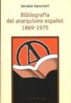 BIBLIOGRAFIA DEL ANARQUISMO ESPA&yen;OL 1869/1975