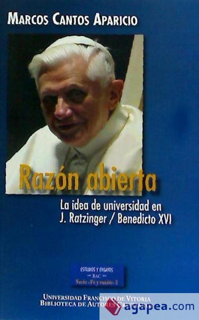 RAZ&Oacute;N ABIERTA. LA IDEA DE UNIVERSIDAD EN J.RATZINGER / BENEDICTO XVI