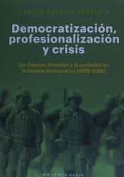 Portada de Democratización, profesionalización y crisis . Las Fuerzas Armadas y la sociedad en la España democrática