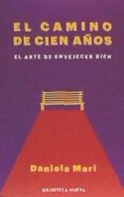 Portada de El camino de cien años . el arte de envejecer bien