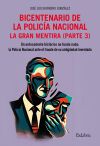 BICENTENARIO DE LA POLIC&Iacute;A NACIONAL. LA GRAN MENTIRA. PARTE 3