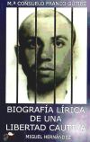 BIOGRAFÍA LÍRICA DE UNA LIBERTAD CAUTIVA