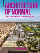 Portada de Architecture of Normal: The Colonization of the American Landscape