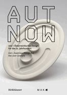 Portada de Aut Now: 100 X Austrian Design for the 21st Century / 100 X Österreichisches Design Für Das 21. Jahrhundert