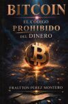 BITCOIN EL CODIGO PROHIBIDO DEL DINERO